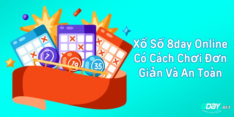 Xổ số 8DAY online có cách chơi đơn giản và an toàn